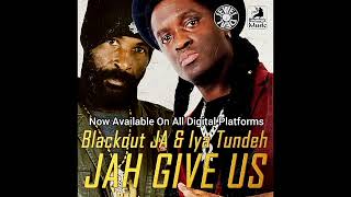 Jah Give Us By BLACKOUT JA amp IYA TUNDEH Now Available On All Digital Platforms [upl. by Atiker999]