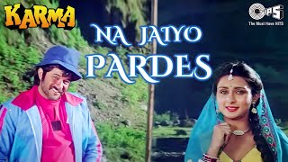 Na Jaiyo Pardes  Karma  Anil Kapoor Poonam Dhillon  Kishore Kumar amp Kavita Krishnamurthy  80s [upl. by Nurat808]