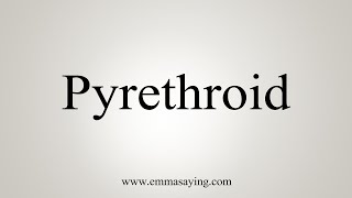 How To Say Pyrethroid [upl. by Tomkins]