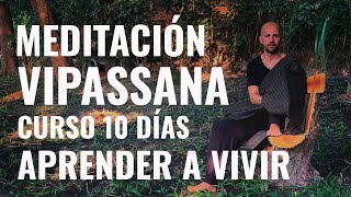 Curso de meditación Vipassana cómo parar la mente y aprender a vivir experiencia personal [upl. by Elak]