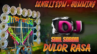 Sibil Sorom Dulor Rasa 📢 Santali Edm  Humming Mix 📢 Dj Sagen Misti Pukur [upl. by Duston652]