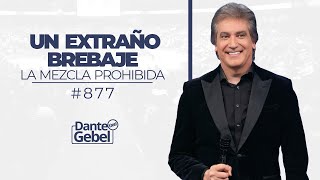 Dante Gebel 877  Un extraño brebaje La mezcla prohibida [upl. by Ahsial]