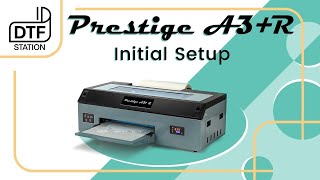 Initial SetUp of the Prestige A3R DTF Printer [upl. by Harness]