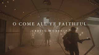 O Come All Ye Faithful Official Music Video  Celtic Worship [upl. by Sicnarf130]