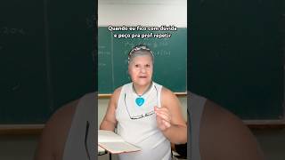 QUANDO FICO COM DUVIDAS E PEÇO PRA PROFESSORA REPETIR [upl. by Radcliffe]