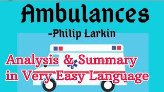 Ambulances by Philip Larkin Analysis amp Themes  In Easier Language  Very Symbolic amp Realistic Poem [upl. by Jannel]