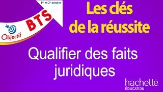 Les clés de la réussite  Qualifier des faits juridiques [upl. by Perkin]