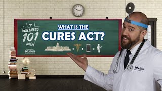 Wellness 101 Show  What is the Cures Act [upl. by Naerb]