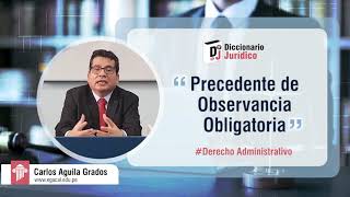 Precedente de Observancia Obligatoria  Derecho Administrativo  Diccionario Jurídico 22 [upl. by Mordecai]