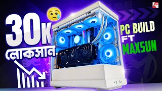 ৩০ হাজার টাকা লোকসান PC Build ft Maxsun  Hyte Y40 [upl. by Nedarb]