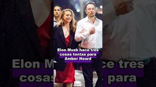 Tres cosas estúpidas que hizo Elon Muskcelebrity movie usa elonmusk amberheard love foryou [upl. by Anilag]