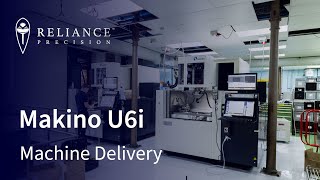 Makino U6i Arriving at Reliance Precision [upl. by Lias]