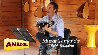 Murat Yamandır  Türkü Bakışlım I Single © 2023 Anadolu Müzik [upl. by Reinar974]