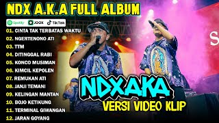 NDX AKA FULL ALBUM TERBARU VIRAL 2024  CINTA TAK TERBATAS WAKTU NGERTENONO ATI [upl. by Berlinda31]