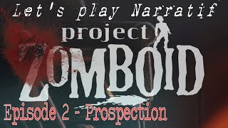 LP Narratif Project Zomboïd  Episode 2  Prospection [upl. by Reffinej353]