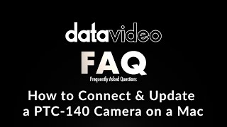 Datavideo FAQ  How to Connect amp Update a PTC140 Camera on a Mac [upl. by Slosberg]