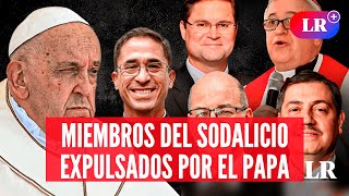 PAPA EXPULSA a 10 miembros del SODALICIO tras DENUNCIAS  LR [upl. by Charla514]