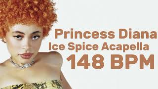 Ice Spice  Princess Diana Acapella 148 BPM [upl. by Fife]