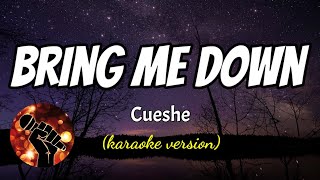 BRING ME DOWN  CUESHE karaoke version [upl. by Ellehsor912]