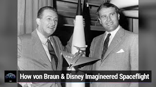 Mr von Brauns Wild Ride  How Wernher von Braun and Walt Disney Imagineered Spaceflight [upl. by Madancy]