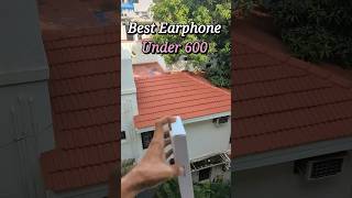 The Best Earphone Under Rs 600 [upl. by Shanleigh444]