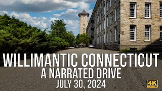 Willimantic Connecticut  A Narrated Drive in July of 2024 [upl. by Jehu287]