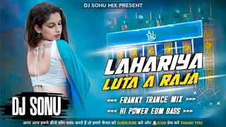 djsonumix lahariya luta a raja bhojpuri song franky trance mix dj sarzen setup song [upl. by Aleen]