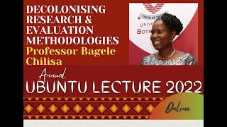 DECOLONISING RESEARCH amp EVALUATION METHODOLOGIES  Ubuntu Lecture by Professor Bagele Chilisa 2022 [upl. by Derrick]