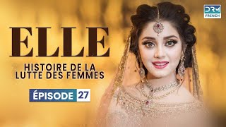 ELLE  Épisode 27  Serie Indienne en Francais [upl. by Ty278]