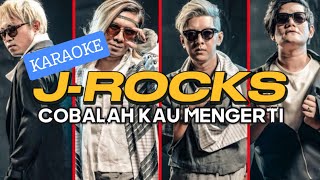 KARAOKE JROCKS COBALAH KAU MENGERTI ORIGINAL SONG [upl. by Normandy]