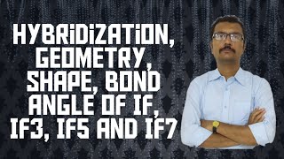 Hybridization Shape Geometry Bond angle of IF IF3 IF5 IF7 [upl. by Barnie137]