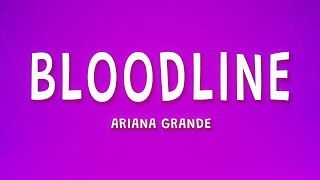 Ariana Grande  bloodline Lyrics [upl. by Feer]