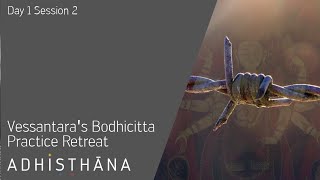 Vessantaras Bodhicitta Practice Retreat  Day 1 Session 2 Part 2 [upl. by Griffiths]