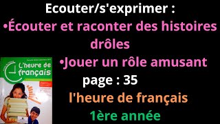 Ecoutersexprimer Écouter et raconter des histoirespage35lheure de français1ère annéeشرح [upl. by Nirtiak328]