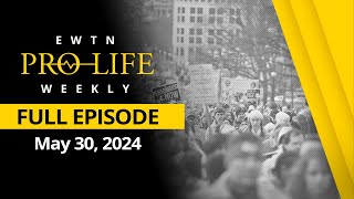 EWTN ProLife Weekly Full EPISODE – May 30 2024 [upl. by Iva]