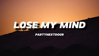 PARTYNEXTDOOR  LOSE MY MIND  LYRICS [upl. by Roath]