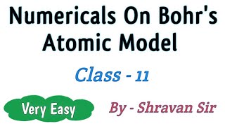 Numericals On Bohrs Atomic Model  Atomic Structure  Class 11  Shravan Sir Chemistry [upl. by Ifill942]