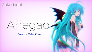 Bemax  Ahegao  Xelar Cover [upl. by Nurat]