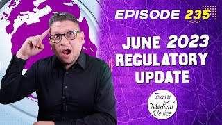 Medical Device News  June 2023 Regulatory Update [upl. by Etiragram744]