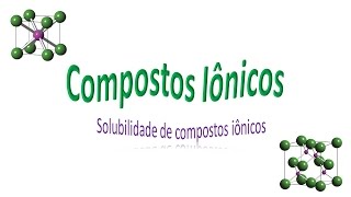 Compostos Iônicos 6 Solubilidade dos compostos iônicos em água [upl. by Hayouqes]