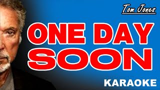 ONE DAY SOON  Tom Jones KARAOKE [upl. by Nairadas21]