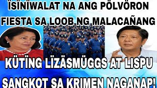 ÏSÏNÏWALAT ANG PÖLVÖRON FIESTA SA LOOB NG MALACAÑANG KÜTÏNG LÏZÄ AT LISPU SANGKOT SA KRIMEN NAGANAP [upl. by Seve]