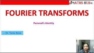 Parsevals Identity for Fourier Transforms Part6 [upl. by Mikahs89]