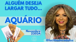 AQUARIO ♒️ ALGUÉM QUER DEIXAR TUDO POR VOCÊ❤️NOVEMBRO2024 facilitadoradaluz [upl. by Amitaf]