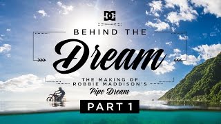 DC SHOES ROBBIE MADDISONS BEHIND THE DREAM PART 1 THE MAKING OF quotPIPE DREAMquot [upl. by Anastatius]