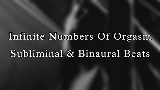 Your Pleasure Wont Stop  Infinite Numbers Of Orgasm   Subliminal amp Binaural Beats [upl. by Coryden72]