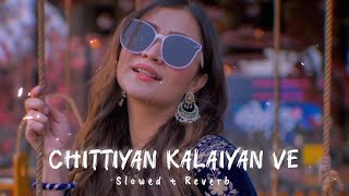 Chittiyan Kalaiyan Ve  Dj Remix  Slowed  Reverb [upl. by Fermin]