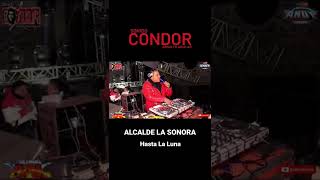 🌙Alcalde La Sonora  Hasta La Luna Sonido Condor cumbiasonidera cumbia sonideros sonidos [upl. by Francois]