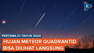 Puncak Hujan Meteor Quadrantid Pertama di 2024 yang Bisa Disaksikan Tanpa Alat Bantu [upl. by Assillam]