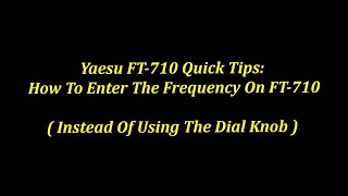 YAESU FT710 AESS QUICK TIP HOW TO ENTER FREQUENCY DIRECTLY INSTEAD OF USING THE DIAL KNOB [upl. by Ynnej]